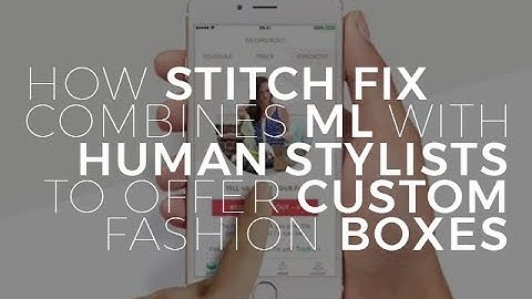 How Stitch Fix combines ML with human stylists to offer custom fashion boxes | ZDNet