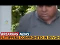 BREAKING NEWS: MIGRANTS CONFRONTED FOR FLY-TIPPING IN DEVON