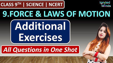 Class 9th Science Chapter 9 | Additional Exercises (Q1 to Q5) in One Shot | Force & Laws of Motion