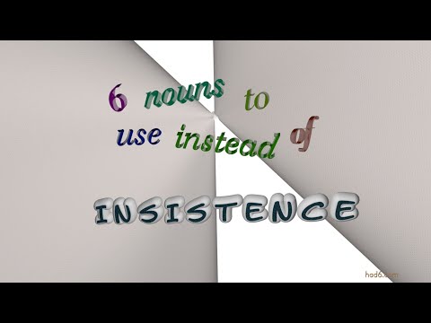 insistence - 6 nouns synonym to insistence (sentence examples)