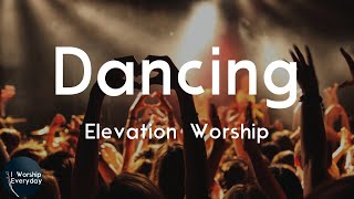 Elevation Worship - Dancing (feat. Joe L Barnes & Tiffany Hudson) (Lyric Video) | I won't stop danc