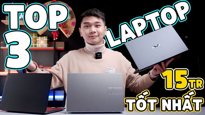 Nên mua laptop nào trong tầm giá 15 triệu năm 2024