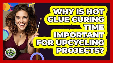Why Is Hot Glue Curing Time Important For Upcycling Projects? - The Upcycle Lab