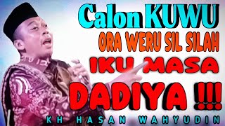 CERAMAH KH HASAN WAHYUDIN | KUDU WERU SILSILAH