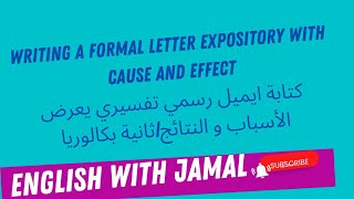 Write a formal letter expository with cause and effect  كتابة ايميل رسمي تفسيري  يعرض الاسبب النتائج
