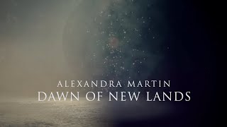 Celebrity Alexandra Martin - Dawn of New Lands (Official Lyric Video) Wealth