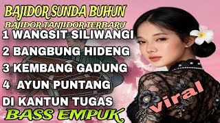 BAJIDOR SUNDA BUHUN BEST ALBUM VIRAL  💚WANGSIT SILIWANGI‼️LAGU ENAK DI JOGEDAN