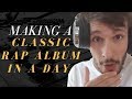 Making a Classic Rap Album in a Day