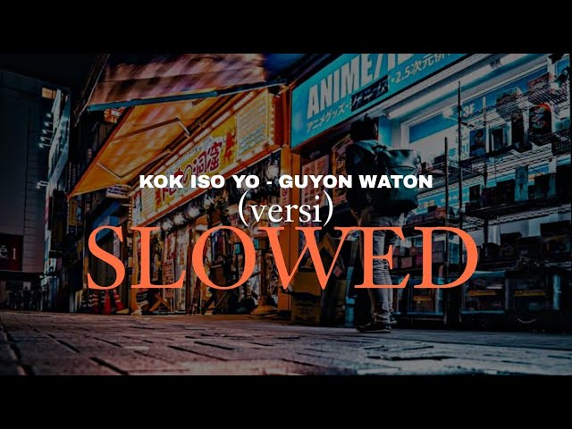 KOK ISO YO? - guyon - waton (slowed)