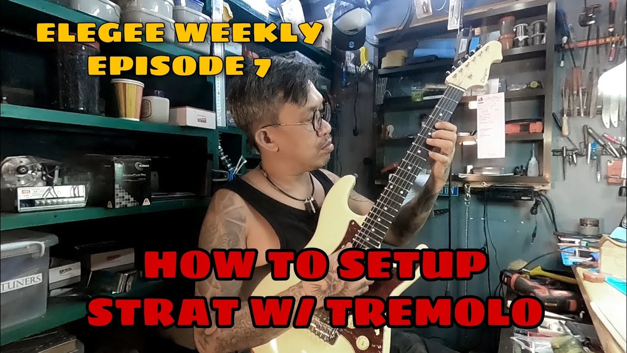 ELEGEE WEEKLY EPISODE 7: HOW TO SET-UP TREMOLO BRIDGE