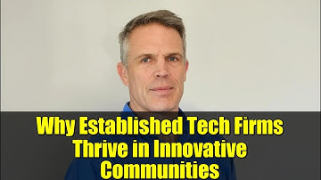 Why Established Tech Firms Thrive in Innovative Communities