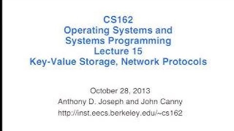 Lecture 15. Key Value Storage, Network Protocols (CS 162, Fall 2017, UC Berkeley)