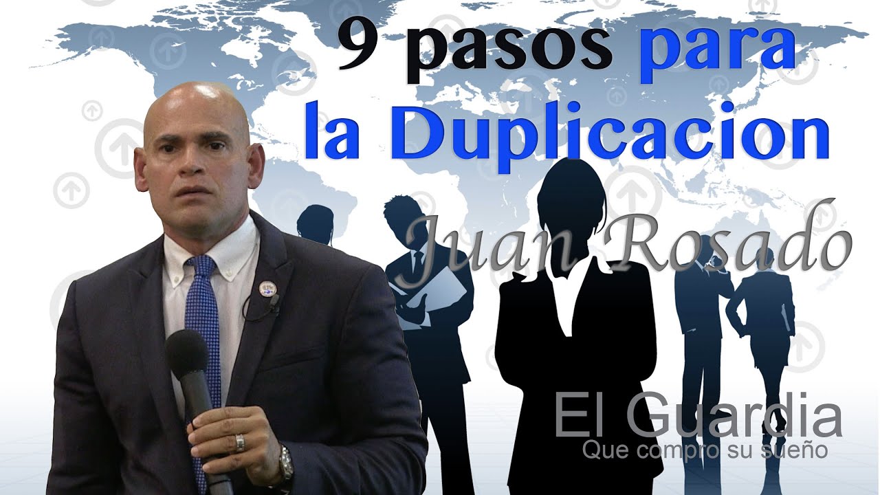 9 Pasos para la Duplicación | Juan Rosado El Guardia que compro su sueño