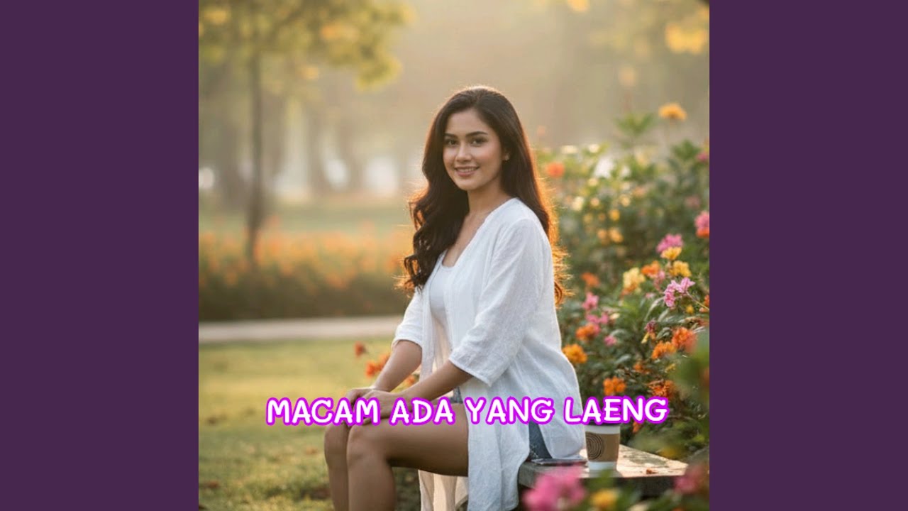 Macam Ada Yang Laeng