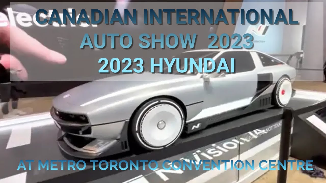 CANADIAN INTERNATIONAL AUTO SHOW 2023 METRO TORONTO CONVENTION CENTER - HYUNDAI CARS