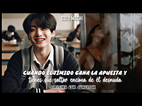 ┆CUANDO EL TÍMIDO GANA LA APUESTA Y TIENES QUE SALTAR ENCIMA DE EL DESNUDA┆#imaginaconjungkook