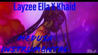 Layzee Ella ft Khaid- Medusa (official instrumental)