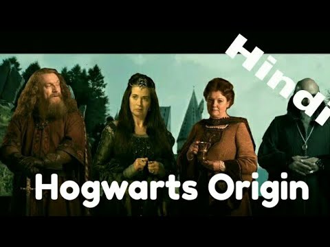 Hogwarts Origin Explained in Hindi. हाॅगवर्टस् की निर्मिती (हिंदी मे)