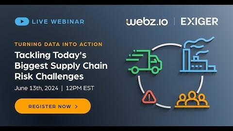 [Webinar] Proactive Supply Chain Risk Management with Webz.io News API & Exiger