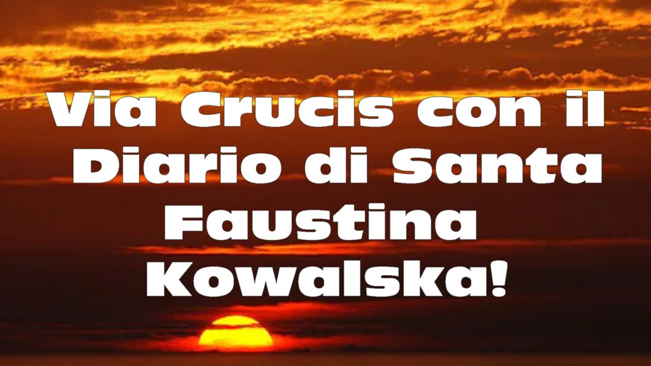 Via Crucis con il Diario di Santa Faustina Kowalska! - YouTube