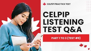 CELPIP Listening Practice Questions with Answers - Part 1 to 3 (Test #9)