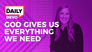 God Gives Us Everything We Need A Bible Devotion from 2 Peter 1 3