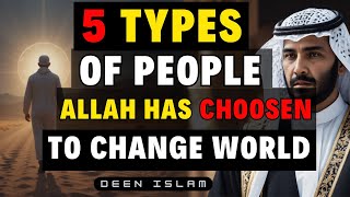 The 5 Types of Chosen Individuals Transforming the World Through Islam