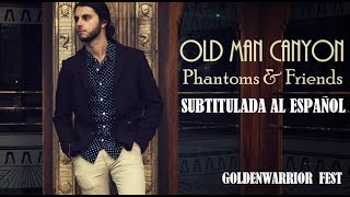 Phantoms and Friends - Old Man Canyon (Sub Español)(Lyrics)