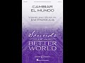Cambiar El Mundo (Unison Choir) - by Jim Papoulis