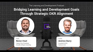 Bridging Learning and Development Goals Through Strategic OKR Alignment with Andrew Barry