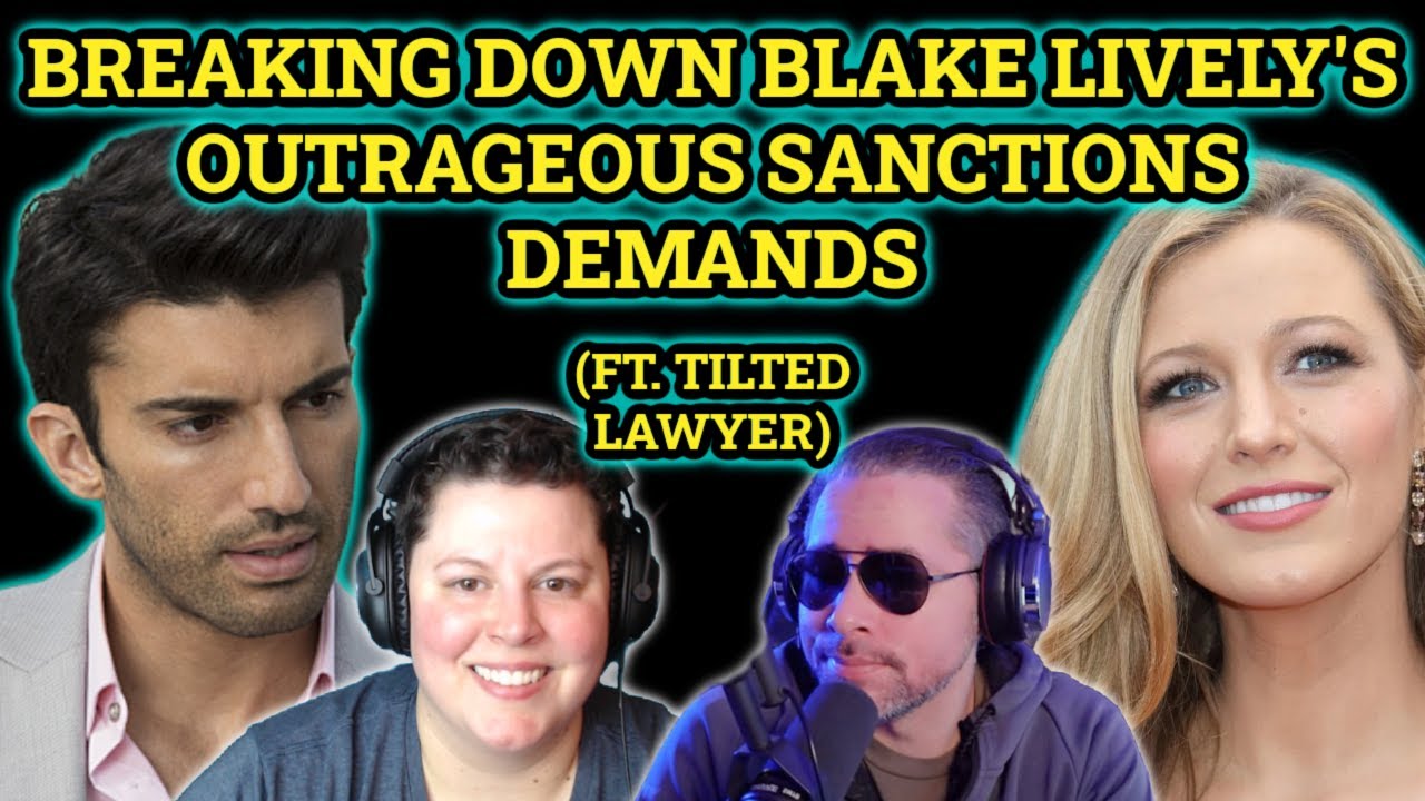 Breaking Down Blake Lively's Outrageous Sanctions Demands (Ft. Tilted ...