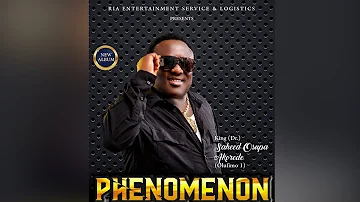 King Dr, Saheed Osupa  Akorede Olufimo1 New Album (PHENOMENON) Side 2