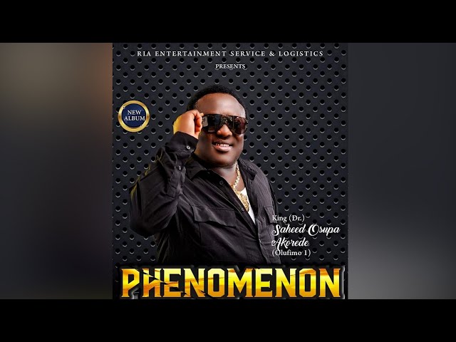 King Dr, Saheed Osupa  Akorede Olufimo1 New Album (PHENOMENON) Side 2 class=