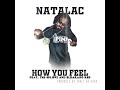 Natalac - How You Feel ft. Eldorado Red & The Spiffz / Produced by Chill Go Hard
