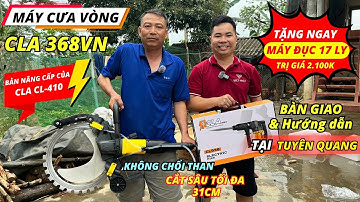 Máy cưa vòng cắt tường bê tông CLA 368VN động cơ không chổi than, cắt sâu tối đa 31cm-TẶNG 1 MÁY ĐỤC