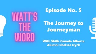 Episode No. 5  The Journey to Journeyman with Skills Canada Alberta Alumni Chelsea Dyck