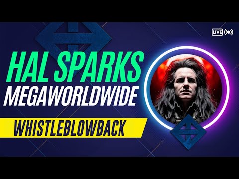 WHISTLEBLOWBACK : A HAL SPARKS MEGAWORLDWIDE SPECIAL REPORT