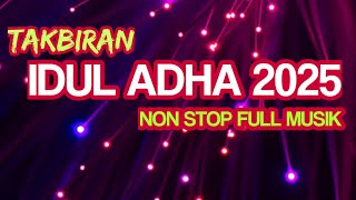 SEMARAK TAKBIRAN IDUL ADHA 2025, TAKBIRAN FULL MUSIK NON STOP