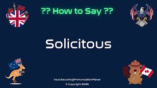 How To Pronounce Solicitous? Correctly Pronunciation Planet