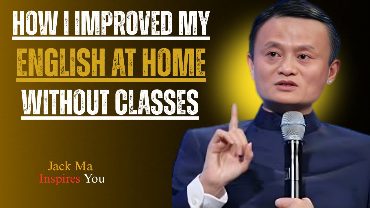 How I Improved My English at Home Without Classes | Best Speech By Jack Ma