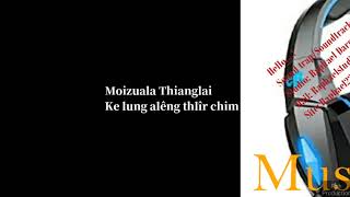 Moizuala Thianglai - Ke Lung Aleng Thlir Chim No Ning. Biate La