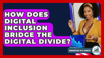 How Does Digital Inclusion Bridge The Digital Divide? - Demographic Data Answers