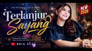 Bria Klau || Terlanjur Sayang || Pop Romantis • Baper  • Terbaru 2026