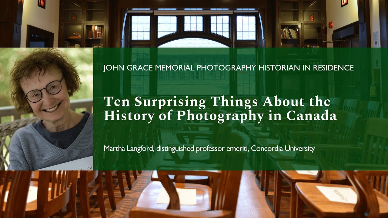 Martha Langford at Green College: Ten Surprising Things About the History of Photography in Canada