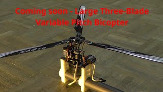 Large Three Blade Variable Pitch Bicopter - build in progress