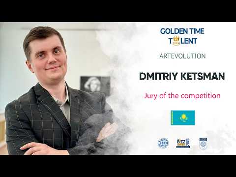 Video evaluation of ARTEVOLUTION - Golden Time Talent jury - Dmitriy Ketsman 🇰🇿