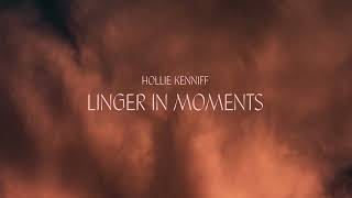 Hollie Kenniff - Linger In Moments (Preview)