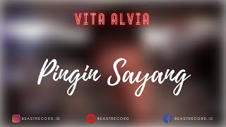 Vita Alvia - Pingin Sayang Lirik | Pingin Sayang - Vita Alvia Lyrics