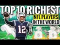 Top 10 Richest NFL Players of all Time