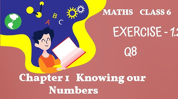 Knowing Our Numbers: Class 6 Maths, Chapter 1, Exercise - 1.2 (Q8) | NCERT Solutions | CBSE |2024-25